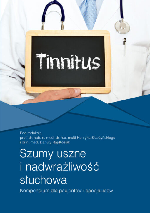 Szumy uszne i nadwrażliwość słuchowa. Kompendium dla pacjentów i specjalistów.